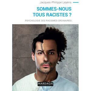 Leyens, Jacques-Philippe Sommes-nous tous racistes ?: Psychologie des racismes ordinaires nouvelle édition - Publicité Leyens, Jacques-Philippe Sommes-nous tous racistes ?: Psychologie des racismes ordinaires nouvelle édition - Publicité