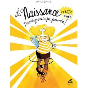 Gomez, Lucile La Naissance en bandes dessinées Tome I Découvrez vos super pouvoirs ! - Publicité Gomez, Lucile La Naissance en bandes dessinées Tome I Découvrez vos super pouvoirs ! - Publicité