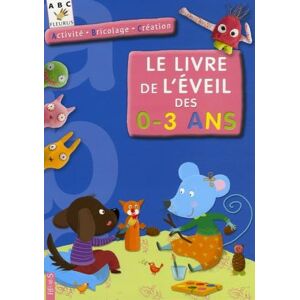 Collectif LE LIVRE DE L'EVEIL DE 0 A 3 ANS - Publicité Collectif LE LIVRE DE L'EVEIL DE 0 A 3 ANS - Publicité