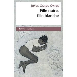 Oates, Joyce Carol Fille noire, fille blanche - Publicité Oates, Joyce Carol Fille noire, fille blanche - Publicité