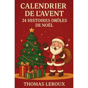 Leroux, M. Thomas Calendrier de l’Avent : 24 Histoires Drôles de Noël (+ Bonus du 25 Décembre) - Publicité Leroux, M. Thomas Calendrier de l’Avent : 24 Histoires Drôles de Noël (+ Bonus du 25 Décembre) - Publicité