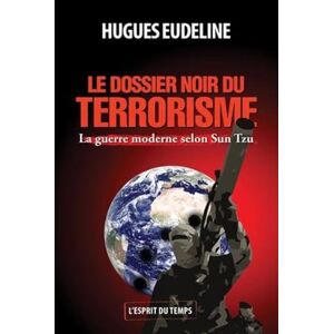 Eudeline, Hugues Le dossier noir du terrorisme: La guerre moderne selon Sun Tzu - Publicité Eudeline, Hugues Le dossier noir du terrorisme: La guerre moderne selon Sun Tzu - Publicité