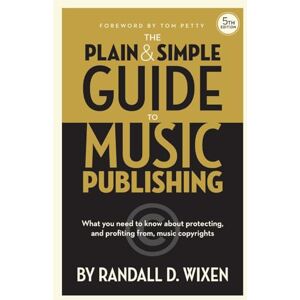 Randall D. Wixen The Plain & Simple Guide to Music Publishing. Livre de référence. Publicité Randall D. Wixen The Plain & Simple Guide to Music Publishing. Livre de référence. Publicité
