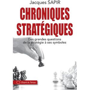 Sapir, Jacques Chroniques stratégiques: Des grandes questions de la stratégie à ses symboles - Publicité Sapir, Jacques Chroniques stratégiques: Des grandes questions de la stratégie à ses symboles - Publicité