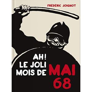 JOIGNOT, Frédéric Ah ! Le Joli Mois de Mai 68 (Livre + 6 DVD) - Publicité JOIGNOT, Frédéric Ah ! Le Joli Mois de Mai 68 (Livre + 6 DVD) - Publicité