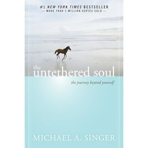 Singer, Michael A. The Untethered Soul: The Journey Beyond Yourself - Publicité Singer, Michael A. The Untethered Soul: The Journey Beyond Yourself - Publicité