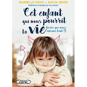 Graf, Danielle Cet enfant qui nous pourrit la vie (mais que nous aimons tant !) - Publicité Graf, Danielle Cet enfant qui nous pourrit la vie (mais que nous aimons tant !) - Publicité