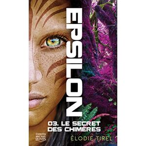 Tirel, Elodie Epsilon tome 3 Le secret des chimères (3) - Publicité Tirel, Elodie Epsilon tome 3 Le secret des chimères (3) - Publicité
