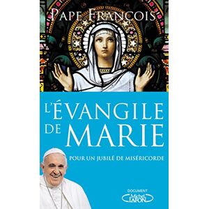 François, Pape L'Evangile de Marie Pour un jubilé de miséricorde - Publicité François, Pape L'Evangile de Marie Pour un jubilé de miséricorde - Publicité