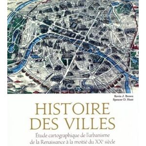 Brown, Kevin J. Histoire des villes Etude cartographique de l'urbanisme de la Renaissance à la moitié du XXe siècl - Publicité Brown, Kevin J. Histoire des villes Etude cartographique de l'urbanisme de la Renaissance à la moitié du XXe siècl - Publicité