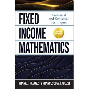 Fabozzi, Frank Fixed Income Mathematics: Analytical and Statistical Techniques - Publicité Fabozzi, Frank Fixed Income Mathematics: Analytical and Statistical Techniques - Publicité