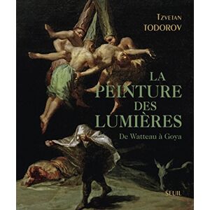 Todorov, Tzvetan La Peinture des Lumières: De Watteau à Goya - Publicité Todorov, Tzvetan La Peinture des Lumières: De Watteau à Goya - Publicité