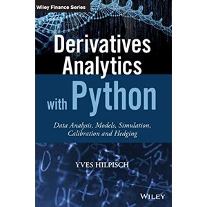 Hilpisch, Yves Derivatives Analytics With Python: Data Analysis, Models, Simulation, Calibration and Hedging - Publicité Hilpisch, Yves Derivatives Analytics With Python: Data Analysis, Models, Simulation, Calibration and Hedging - Publicité
