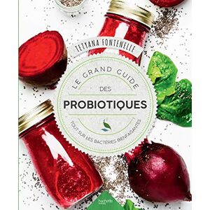 Fontenelle, Tetyana Le grand guide des probiotiques: Tout sur les bactéries bienfaisantes - Publicité Fontenelle, Tetyana Le grand guide des probiotiques: Tout sur les bactéries bienfaisantes - Publicité