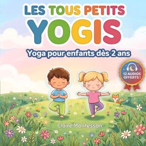 Montesson, Claire Les tous petits yogis: Yoga pour enfants dès 2 ans – 20 postures simples, relaxation, motricité et 12 audios à télécharger - Publicité Montesson, Claire Les tous petits yogis: Yoga pour enfants dès 2 ans – 20 postures simples, relaxation, motricité et 12 audios à télécharger - Publicité