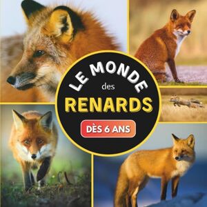 Nat Jeunesse Le Monde des Renards: Livre sur les renards pour les enfants dès 6 ans - Publicité Nat Jeunesse Le Monde des Renards: Livre sur les renards pour les enfants dès 6 ans - Publicité