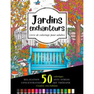 Editions, Creative Arts Jardins Secrets Enchanteurs : Livre de Coloriage pour Adultes Art-Thérapie: Coloriage Jardins mystérieux Bohèmes Anti-stress Relaxation et Créativité - Publicité Editions, Creative Arts Jardins Secrets Enchanteurs : Livre de Coloriage pour Adultes Art-Thérapie: Coloriage Jardins mystérieux Bohèmes Anti-stress Relaxation et Créativité - Publicité