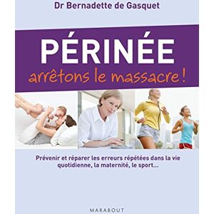 Gasquet, Dr Bernadette de Périnée arrêtons le massacre !: Prévenir et réparer les erreurs répétées dans la vie quotidienne, la maternité, le sport... Publicité Gasquet, Dr Bernadette de Périnée arrêtons le massacre !: Prévenir et réparer les erreurs répétées dans la vie quotidienne, la maternité, le sport... Publicité