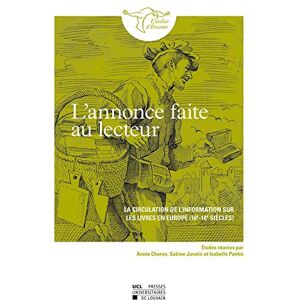 Collectif L'annonce faite au lecteur: La circulation de l'information sur les livres en Europe (16e-18e siècles) - Publicité Collectif L'annonce faite au lecteur: La circulation de l'information sur les livres en Europe (16e-18e siècles) - Publicité