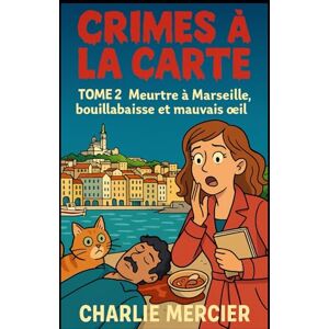 MERCIER, CHARLIE CRIMES À LA CARTE Tome 2 : Meurtre à Marseille, bouillabaisse et mauvais œil: Un deuxième tome encore plus explosif, pour les fans de cosy crime ... et de romances qui mijotent à feu doux. Publicité MERCIER, CHARLIE CRIMES À LA CARTE Tome 2 : Meurtre à Marseille, bouillabaisse et mauvais œil: Un deuxième tome encore plus explosif, pour les fans de cosy crime ... et de romances qui mijotent à feu doux. Publicité