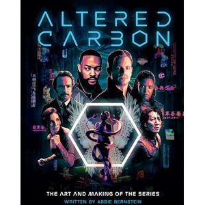 Bernstein, Abbie Altered Carbon: The Art and Making of the Show - Publicité Bernstein, Abbie Altered Carbon: The Art and Making of the Show - Publicité