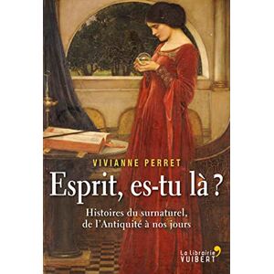 Perret, Vivianne Esprit es-tu là ? Histoires du surnaturel, de l'Antiquité à nos jours - Publicité Perret, Vivianne Esprit es-tu là ? Histoires du surnaturel, de l'Antiquité à nos jours - Publicité