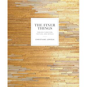 Lemieux, Christiane The Finer Things: Timeless Furniture, Textiles, and Details - Publicité Lemieux, Christiane The Finer Things: Timeless Furniture, Textiles, and Details - Publicité