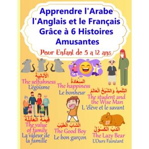 Edition, Ali Apprendre l'Arabe, l'Anglais et le Français Grâce à 6 Histoires Amusantes: Livre d'Apprentissage en 3 Langues : Arabe, Anglais et Français pour Enfant de 5 à 12 ans - Publicité Edition, Ali Apprendre l'Arabe, l'Anglais et le Français Grâce à 6 Histoires Amusantes: Livre d'Apprentissage en 3 Langues : Arabe, Anglais et Français pour Enfant de 5 à 12 ans - Publicité