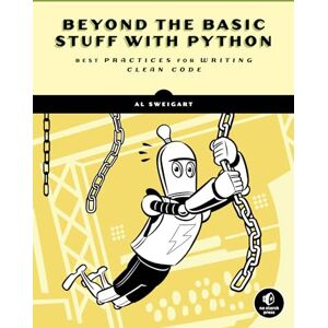Sweigart, Al Beyond the Basic Stuff with Python: Best Practices for Writing Clean Code - Publicité Sweigart, Al Beyond the Basic Stuff with Python: Best Practices for Writing Clean Code - Publicité