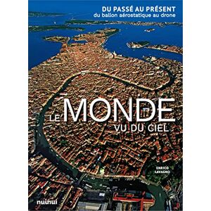 Lavagno, Enrico Le Monde vu du ciel Du passé au présent, du ballon aérostatique au drone - Publicité Lavagno, Enrico Le Monde vu du ciel Du passé au présent, du ballon aérostatique au drone - Publicité