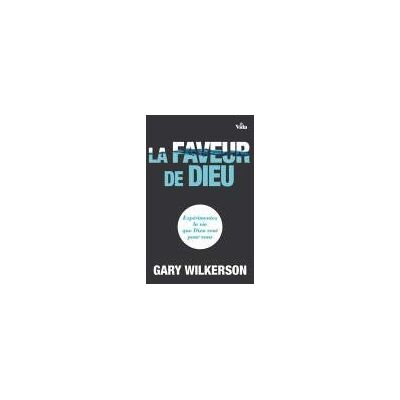 Collectif La faveur de Dieu: Experimentez la vie que dieu veut pour vous - Publicité Collectif La faveur de Dieu: Experimentez la vie que dieu veut pour vous - Publicité