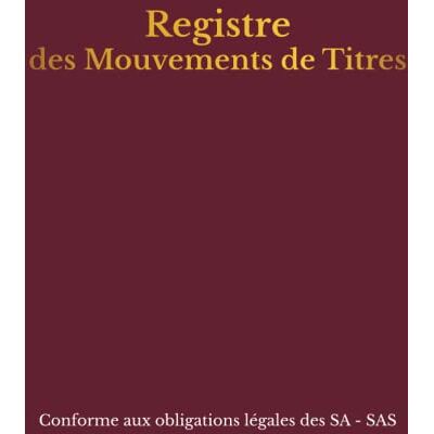 EDITIONS RGSTTIT FR Registre des Mouvements de Titres: Enregistrement des acquisitions et cessions d'actions pour SA et SAS , Registre conforme aux obligations légales avec couverture en Rouge - Publicité EDITIONS RGSTTIT FR Registre des Mouvements de Titres: Enregistrement des acquisitions et cessions d'actions pour SA et SAS , Registre conforme aux obligations légales avec couverture en Rouge - Publicité