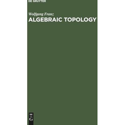 Franz, Wolfgang Algebraic Topology - Publicité Franz, Wolfgang Algebraic Topology - Publicité