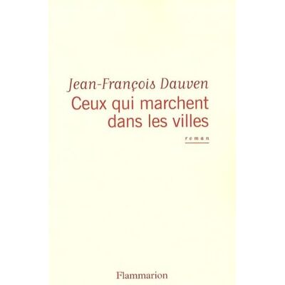 Dauven, Jean-François Ceux qui marchent dans les villes - Publicité Dauven, Jean-François Ceux qui marchent dans les villes - Publicité