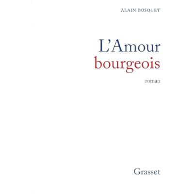 Bosquet, Alain L'amour bourgeois - Publicité Bosquet, Alain L'amour bourgeois - Publicité