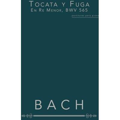 Bach Tocata y Fuga En Re Menor, BWV 565: partituras para piano - Publicité Bach Tocata y Fuga En Re Menor, BWV 565: partituras para piano - Publicité