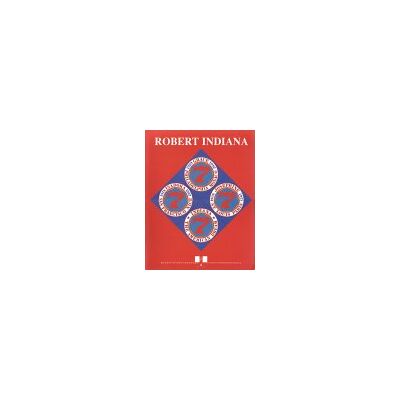 Collectif Robert Indiana. Retrospective 1958 1998 - Publicité Collectif Robert Indiana. Retrospective 1958 1998 - Publicité