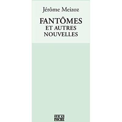 Meizoz, Jérôme Fantômes: Et autres nouvelles - Publicité Meizoz, Jérôme Fantômes: Et autres nouvelles - Publicité