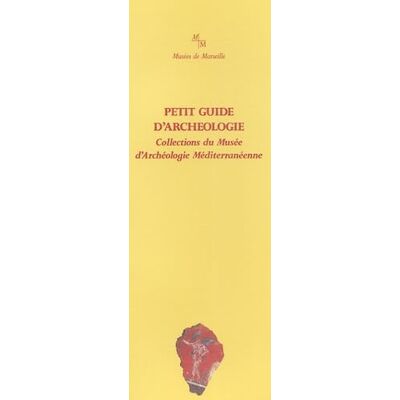 Durand, Agnès Petit guide d'archéologie: Collections du Musée d'Archéologie Méditerranéenne - Publicité Durand, Agnès Petit guide d'archéologie: Collections du Musée d'Archéologie Méditerranéenne - Publicité
