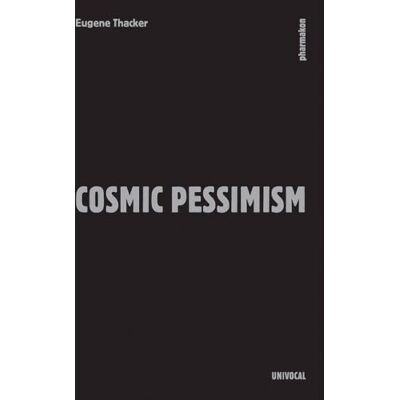 Thacker, Eugene Cosmic Pessimism - Publicité Thacker, Eugene Cosmic Pessimism - Publicité