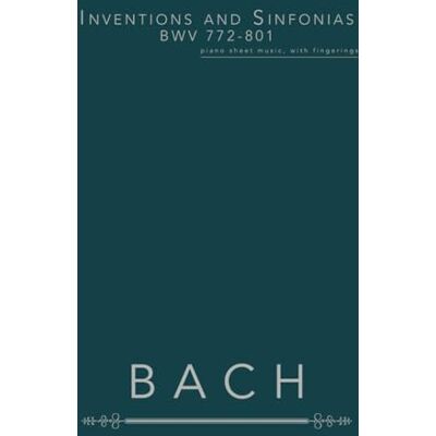 Bach Inventions and Sinfonias BWV 772-801: piano sheet music, with fingerings - Publicité Bach Inventions and Sinfonias BWV 772-801: piano sheet music, with fingerings - Publicité
