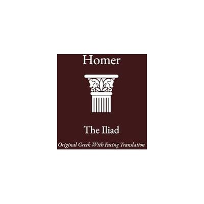 Homer The Iliad: Greek Original with Facing Translation in One Volume - Publicité Homer The Iliad: Greek Original with Facing Translation in One Volume - Publicité