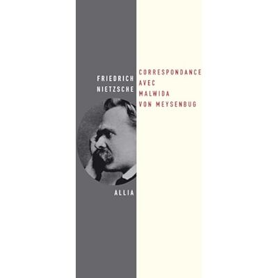 Friedrich Nietzsche Correspondance avec Malwida von Meysenbug - Publicité Friedrich Nietzsche Correspondance avec Malwida von Meysenbug - Publicité