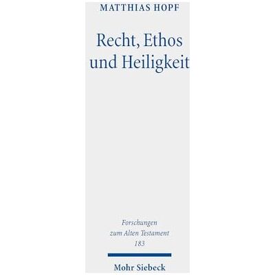 Hopf, Matthias Recht, Ethos Und Heiligkeit: Eine Rechtsanthropologische Und Rechtstheoretische Studie Zum Heiligkeitsgesetz (Lev 17-26) - Publicité Hopf, Matthias Recht, Ethos Und Heiligkeit: Eine Rechtsanthropologische Und Rechtstheoretische Studie Zum Heiligkeitsgesetz (Lev 17-26) - Publicité