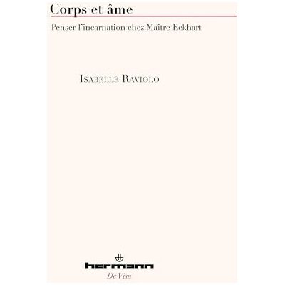 Raviolo, Isabelle Corps et âme: Penser l'incarnation chez Maître Eckhart - Publicité Raviolo, Isabelle Corps et âme: Penser l'incarnation chez Maître Eckhart - Publicité