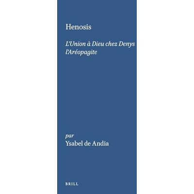 Andia, Ysabel de Henosis: L'Union À Dieu Chez Denys l'Aréopagite - Publicité Andia, Ysabel de Henosis: L'Union À Dieu Chez Denys l'Aréopagite - Publicité