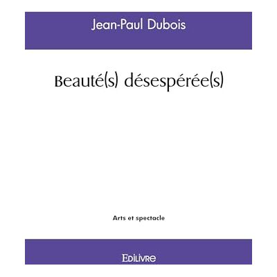 Dubois, Jean-Paul Beauté(s) désespérée(s) - Publicité Dubois, Jean-Paul Beauté(s) désespérée(s) - Publicité