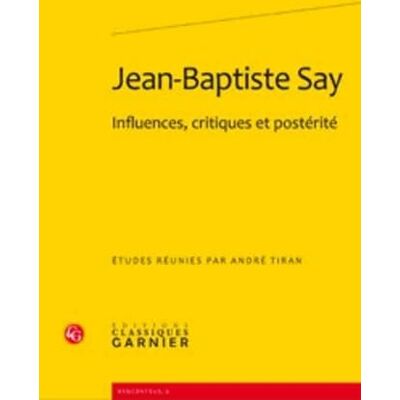 COLLECTIF Jean-Baptiste Say: Influences, critiques et postérité - Publicité COLLECTIF Jean-Baptiste Say: Influences, critiques et postérité - Publicité
