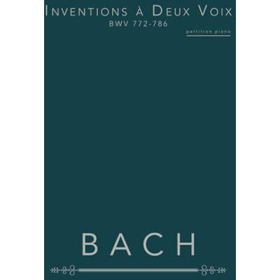 Bach Inventions à Deux Voix BWV 772-786: partition piano - Publicité Bach Inventions à Deux Voix BWV 772-786: partition piano - Publicité