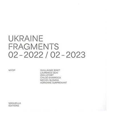 Collectif Ukraine: Fragments 02-2022 / 02-2023 - Publicité Collectif Ukraine: Fragments 02-2022 / 02-2023 - Publicité